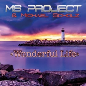 MS PROJECT & MICHAEL SCHOLZ - WONDERFUL LIFE 2021